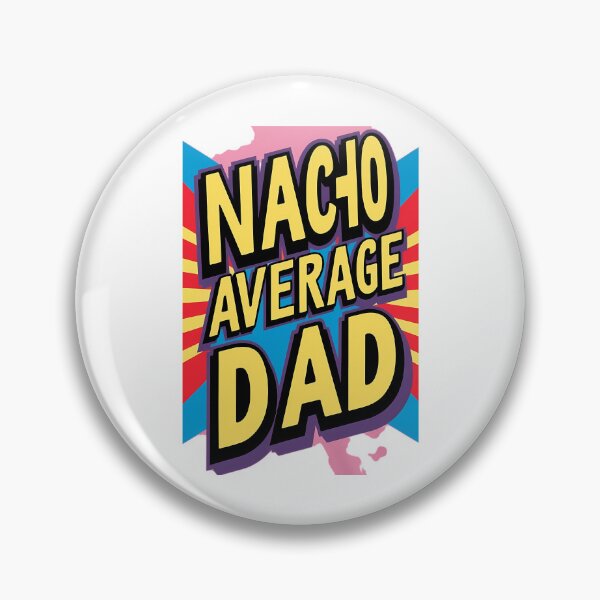 Item preview, Nacho Average Dad  designed and sold by yesseniariesen.