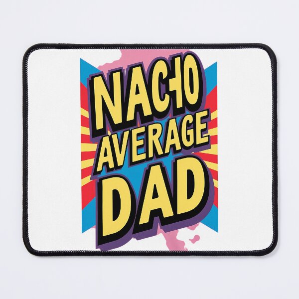 Item preview, Nacho Average Dad designed and sold by yesseniariesen.