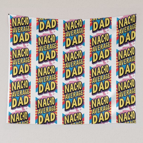 Item preview, Nacho Average Dad  designed and sold by yesseniariesen.