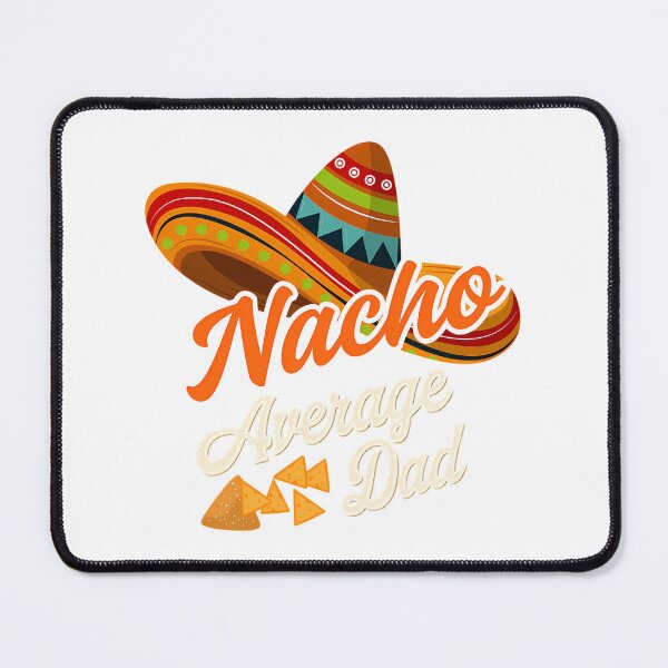 Item preview, Nacho Average Dad designed and sold by yesseniariesen.