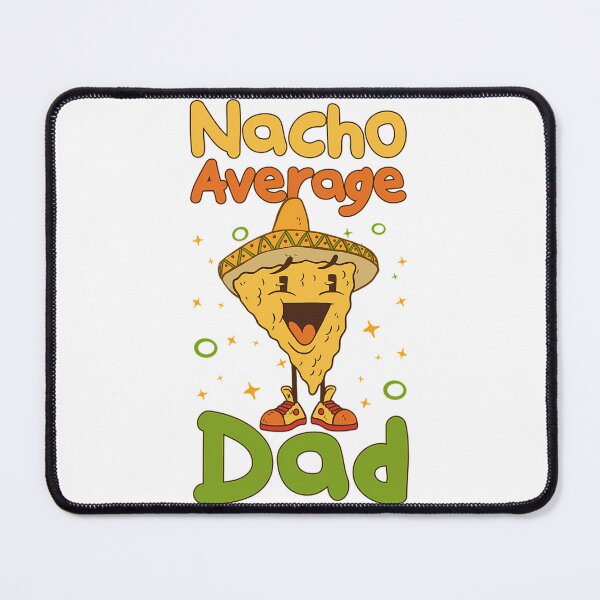 Item preview, Nacho Average Dad designed and sold by yesseniariesen.
