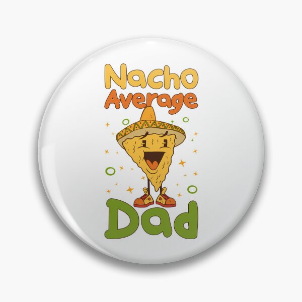 Item preview, Nacho Average Dad  designed and sold by yesseniariesen.