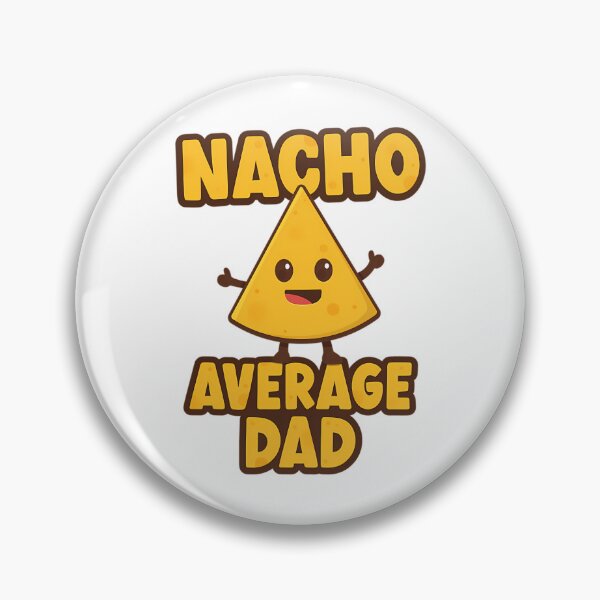 Item preview, Nacho Average Dad  designed and sold by yesseniariesen.