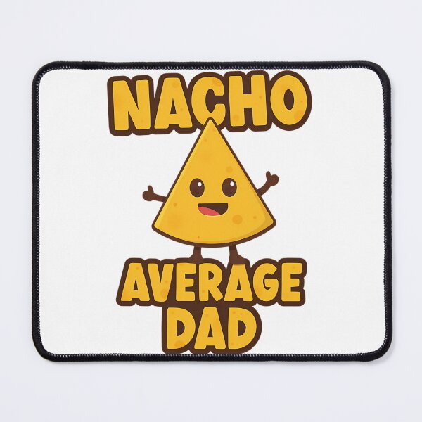 Item preview, Nacho Average Dad designed and sold by yesseniariesen.