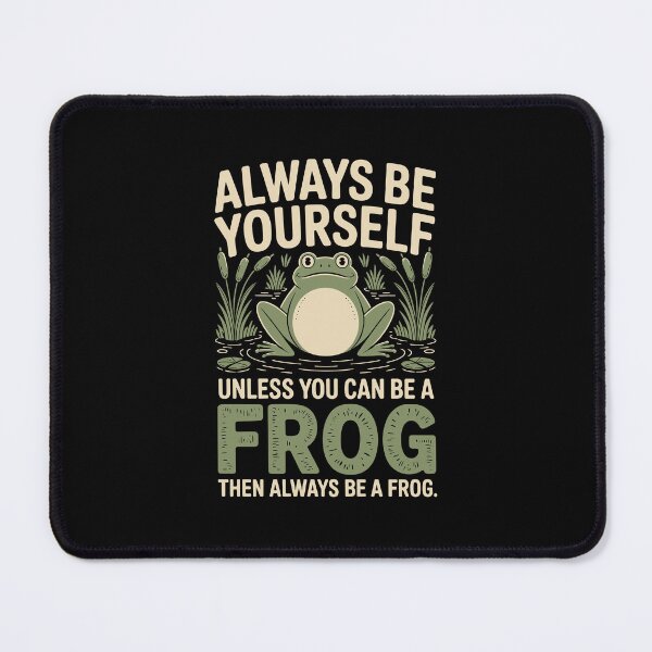 Item preview, ALWAYS BE YOURSELF UNLESS YOU CAN BE A frog designed and sold by jkrphoto.
