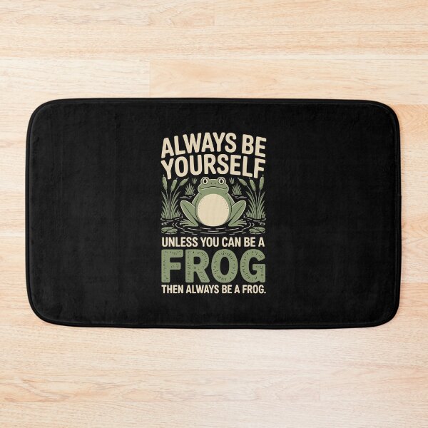 Item preview, ALWAYS BE YOURSELF UNLESS YOU CAN BE A frog designed and sold by jkrphoto.