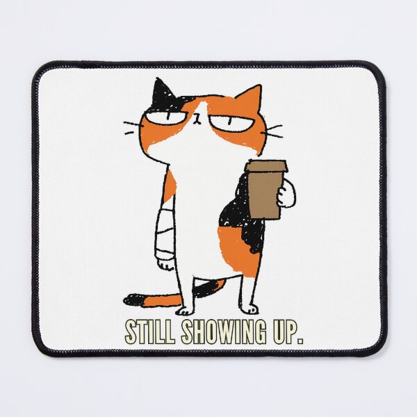 Item preview, Still Showing Up Anyway designed and sold by 123Long.