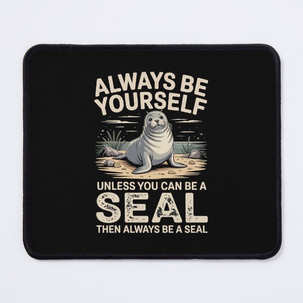 Item preview, always be yourself unless you can be a seal designed and sold by jkrphoto.