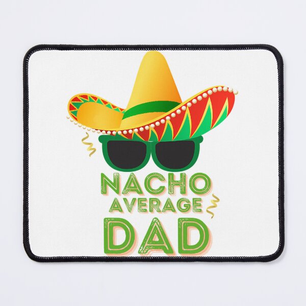 Item preview, Nacho Average Dad designed and sold by anirudhwalling.