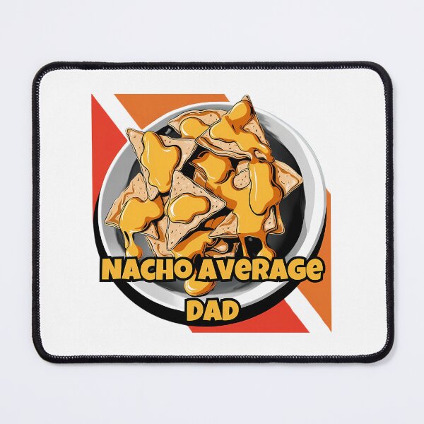 Item preview, Nacho Average Dad designed and sold by anirudhwalling.