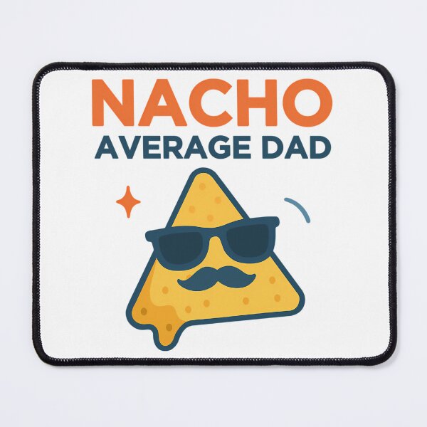 Item preview, Nacho Average Dad designed and sold by anirudhwalling.