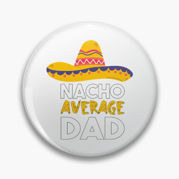 Item preview, Nacho Average Dad  designed and sold by anirudhwalling.