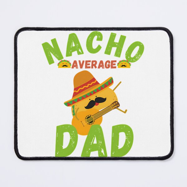 Item preview, Nacho Average Dad designed and sold by anirudhwalling.