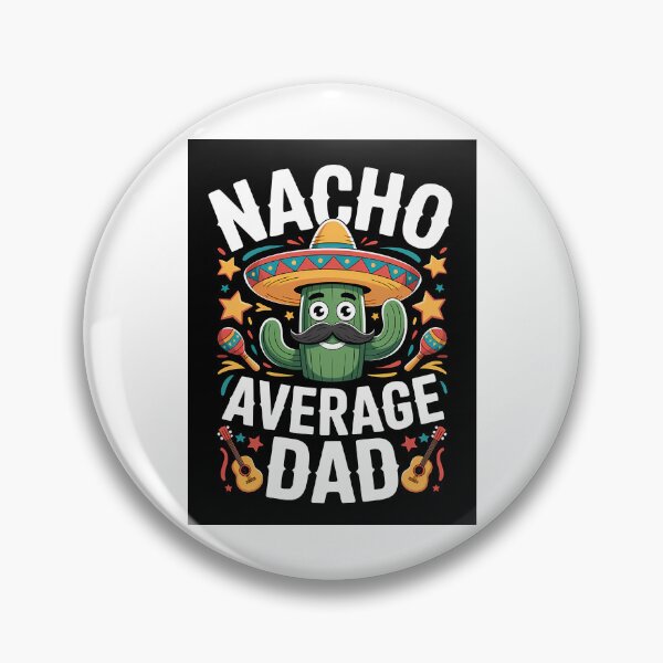 Item preview, Nacho Average Dad  designed and sold by anirudhwalling.