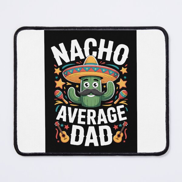 Item preview, Nacho Average Dad designed and sold by anirudhwalling.