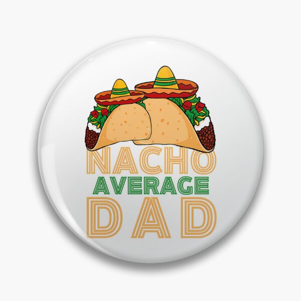 Item preview, Nacho Average Dad  designed and sold by anirudhwalling.