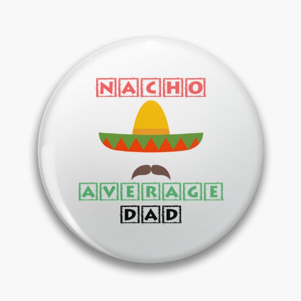 Item preview, Nacho Average Dad  designed and sold by anirudhwalling.