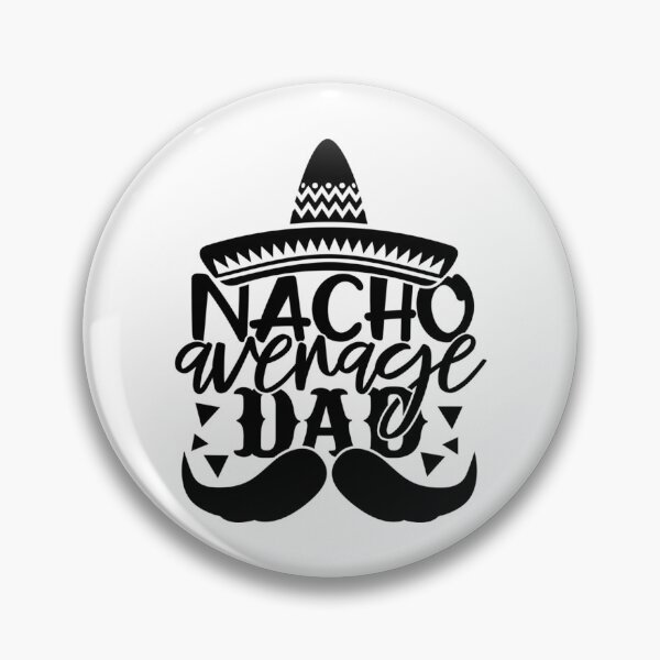 Item preview, Nacho Average Dad  designed and sold by anirudhwalling.