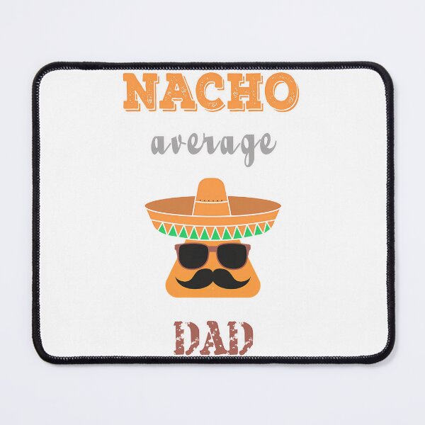 Item preview, Nacho Average Dad designed and sold by anirudhwalling.