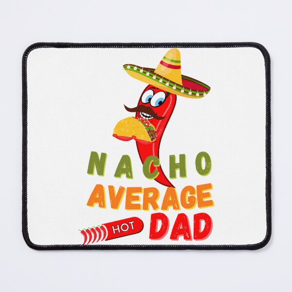 Item preview, Nacho Average Dad designed and sold by anirudhwalling.