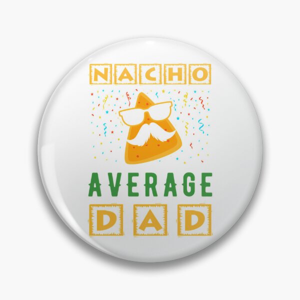 Item preview, Nacho Average Dad Burrito Vegetarian Jalapeno Tacos Nachos Foods Salsa Burrito Vegetarian Mexican Wheat Snack designed and sold by anirudhwalling.