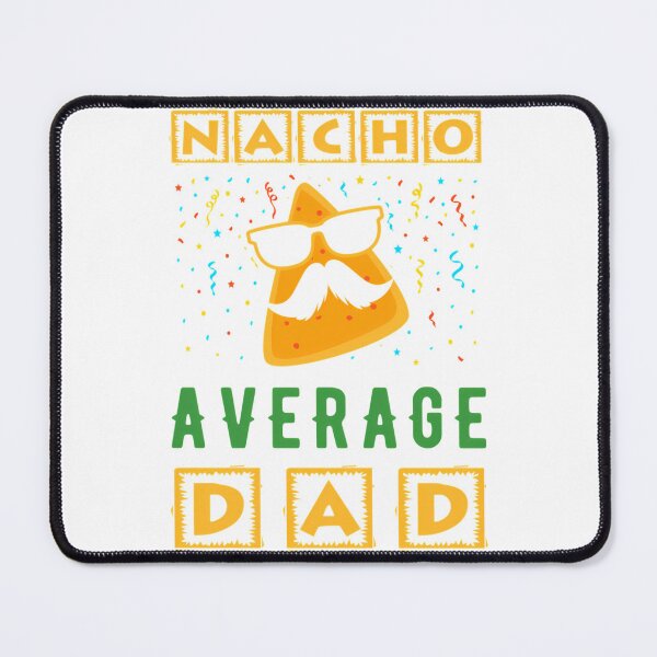 Item preview, Nacho Average Dad Burrito Vegetarian Jalapeno Tacos Nachos Foods Salsa Burrito Vegetarian Mexican Wheat Snack designed and sold by anirudhwalling.