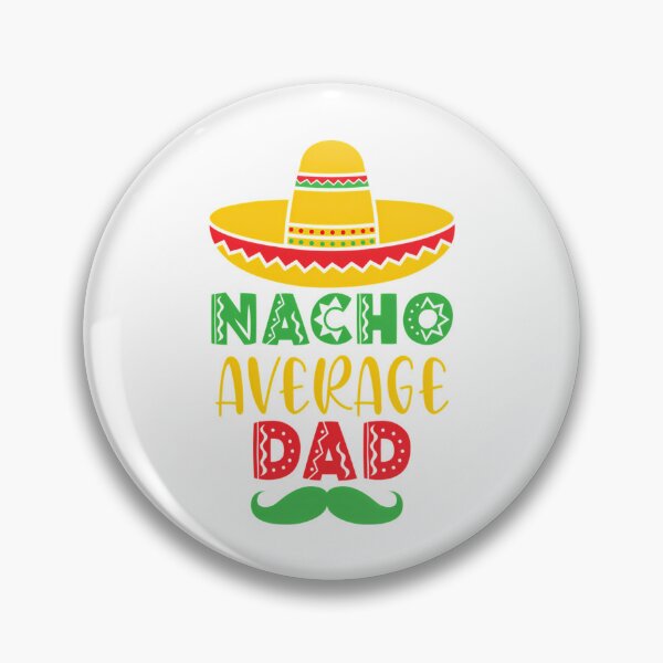 Item preview, Nacho Average Dad Cinco De Mayo Mexican Themed designed and sold by anirudhwalling.