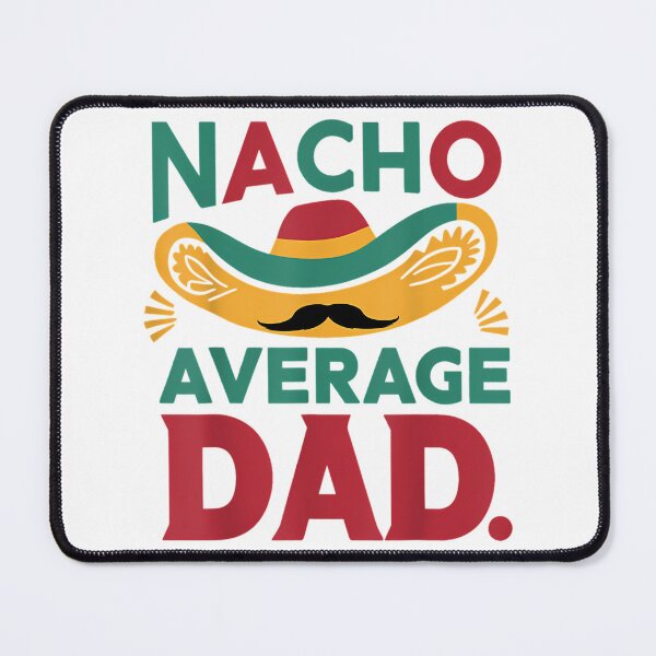 Item preview, Nacho Average Dad Family Matching Shirt For Dad Mexican Fiesta Gift For Daddy designed and sold by anirudhwalling.