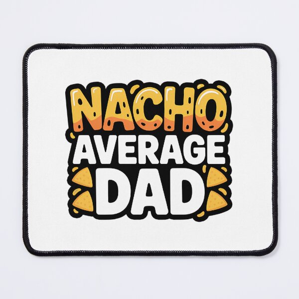 Item preview, Nacho Average Dad Father'S Day Gift Funny Dad Pun Gift designed and sold by anirudhwalling.