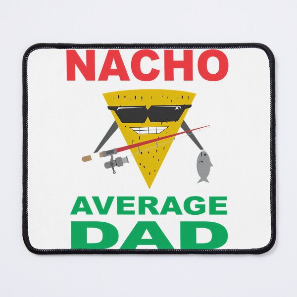Item preview, Nacho Average Dad Fisherman Fishing Dad designed and sold by anirudhwalling.