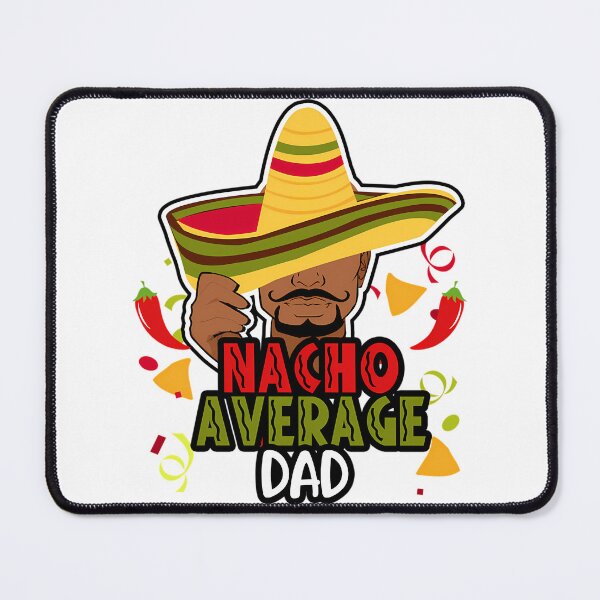 Item preview, Nacho Average Dad Fiesta Black Father Cinco De Mayo designed and sold by anirudhwalling.