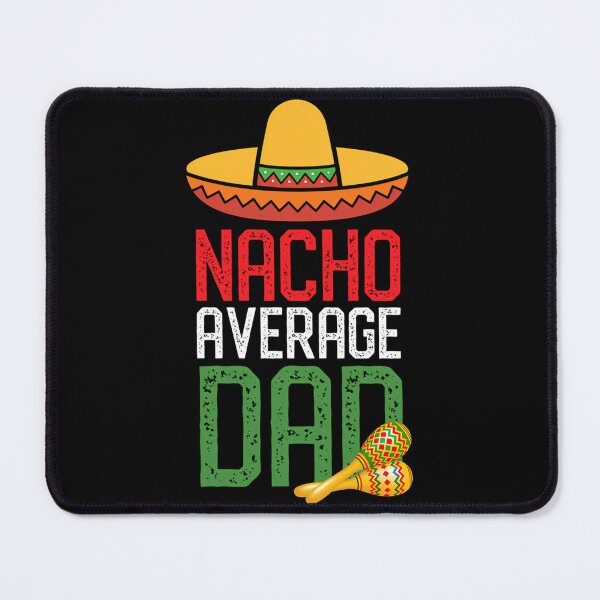 Item preview, Nacho Average Dad Funny Cinco De Mayo Fathers Day Gifts designed and sold by anirudhwalling.