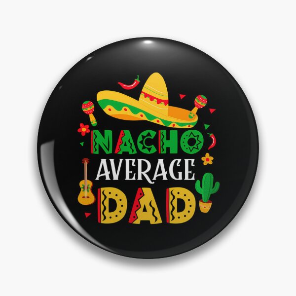 Item preview, Nacho Average Dad Fathers Day Mexican Daddy Cinco De Mayo designed and sold by anirudhwalling.
