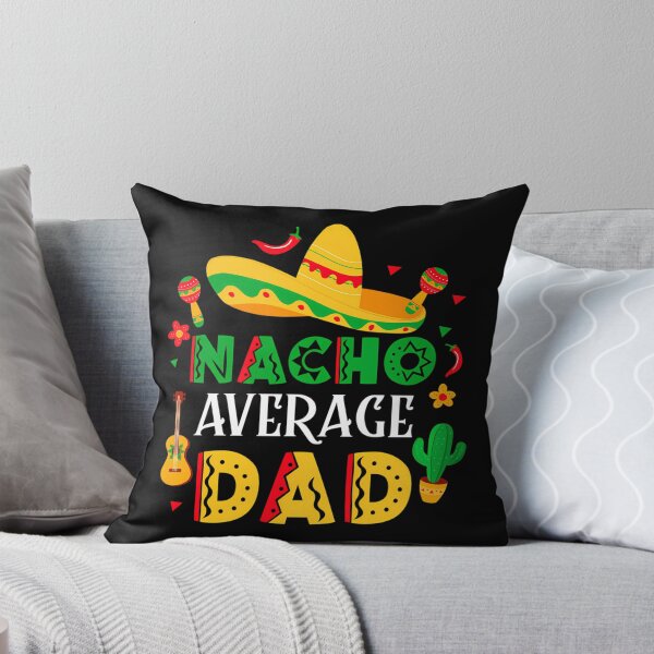 Item preview, Nacho Average Dad Fathers Day Mexican Daddy Cinco De Mayo designed and sold by anirudhwalling.