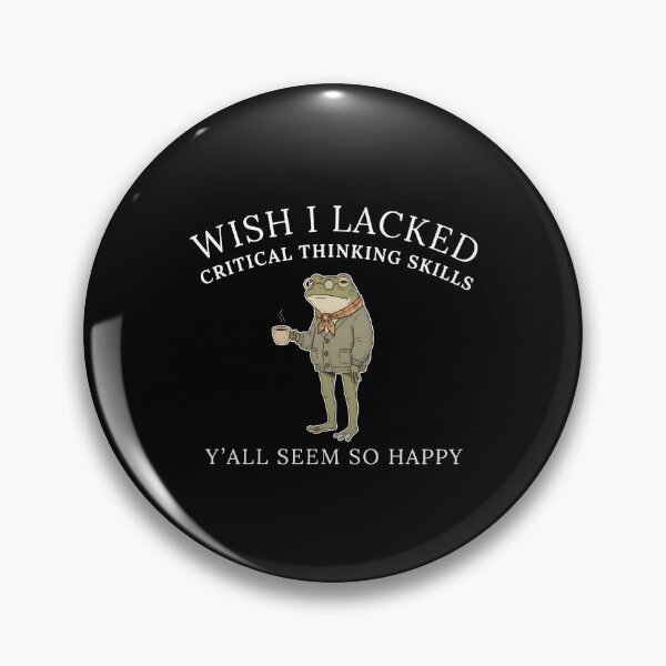 Item preview, Wish I Lacked Critical Thinking Skills Y'all Seem So Happy designed and sold by mennayasser7.