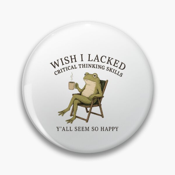 Item preview, Wish I Lacked Critical Thinking Skills Y'all Seem So Happy designed and sold by mennayasser7.