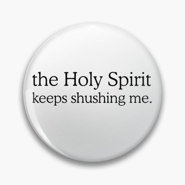 Item preview, The Holy Spirit Keeps Shushing Me designed and sold by tsunoi.