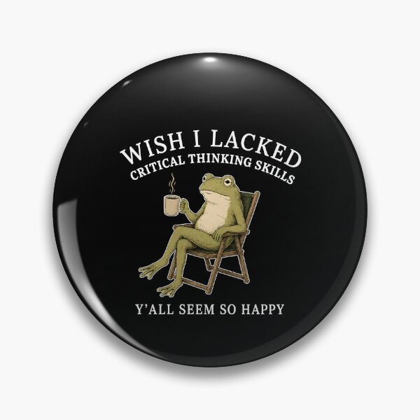 Item preview, Wish I Lacked Critical Thinking Skills Y'all Seem So Happy designed and sold by mennayasser7.