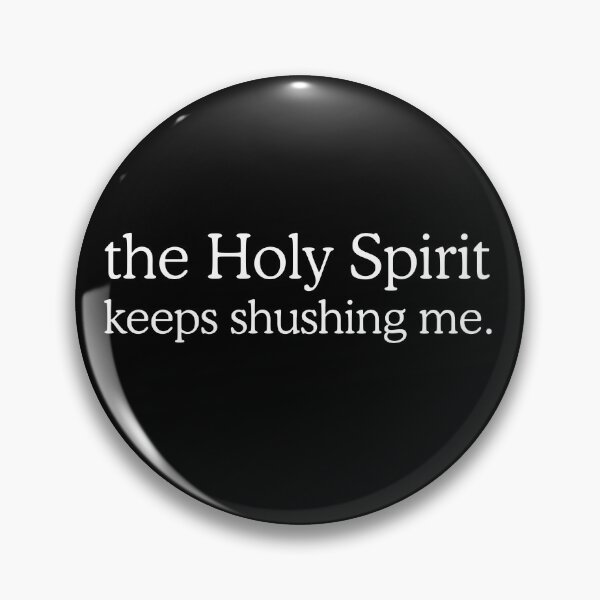 Item preview, The Holy Spirit Keeps Shushing Me designed and sold by tsunoi.