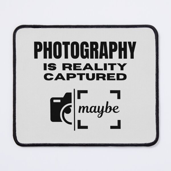 Item preview, Photography is Reality Captured - Maybe! designed and sold by MPC-Mince-Pies.