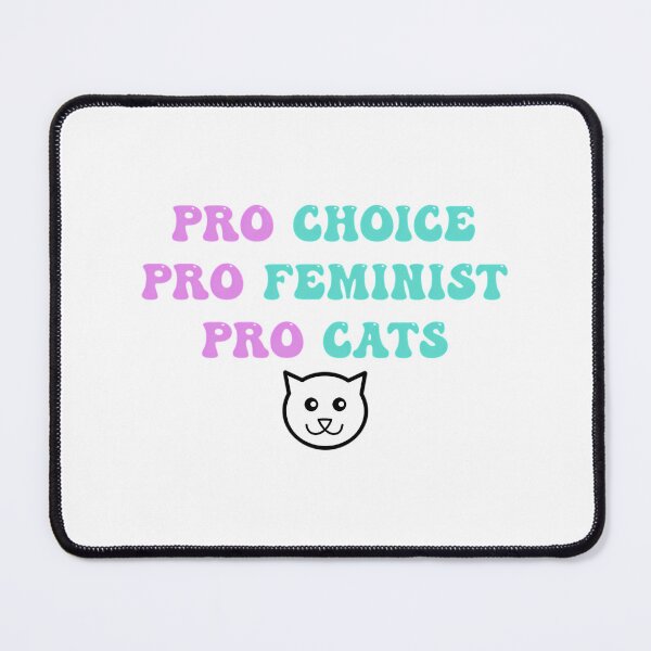 Item preview, Pro Choice Pro Feminist Pro Cats designed and sold by colsenboden.