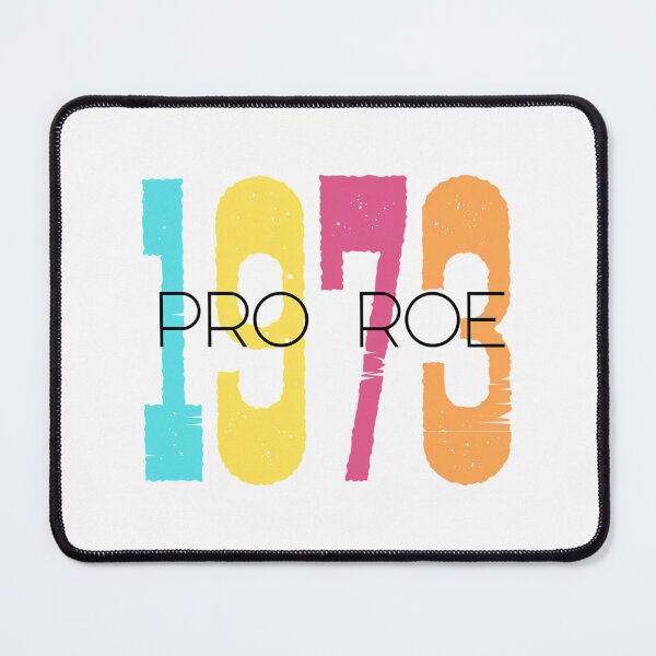 Item preview, Pro Roe 1973 Womens Rights designed and sold by colsenboden.