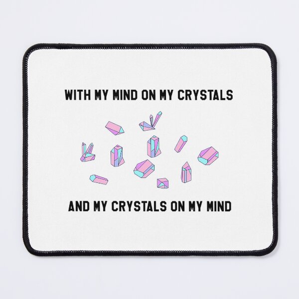 Item preview, With My Mind On My Crystals And My Crystals On My Mind designed and sold by colsenboden.