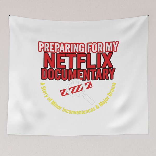 Item preview, Preparing For My Netflix Documentary designed and sold by Bad-Decisions-Designs.