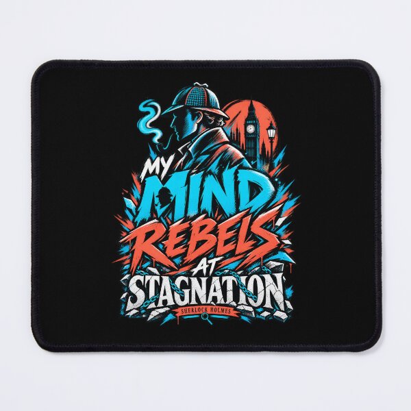 Item preview, Sherlock Holmes: My Mind Rebels at Stagnation designed and sold by Fenay Designs.
