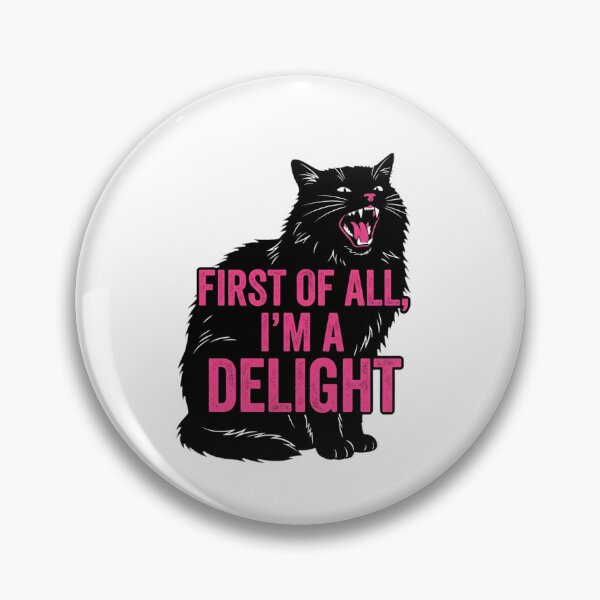 Item preview, First Of All, I'm A Delight Black Cat Funny Sassy Cat Lover Feline designed and sold by ZAbiriarto.