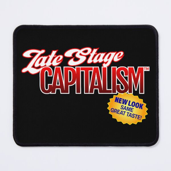 Item preview, Late Stage Capitalism - New Look, Same Great Taste! designed and sold by GiantsOfThought.