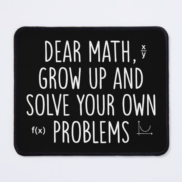 Item preview, Dear Math Grow Up and Solve Your Own Problems designed and sold by drawwiika+44.