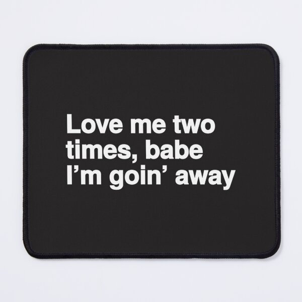 Item preview, Love Me Two Times Babe I'm Going Away Vintage Romantic Quote Design designed and sold by Netflix & chill.