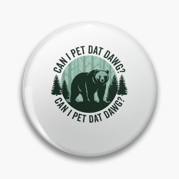 Item preview, Can I Pet Dat Dawg? Can I Pet Dat Dawg? Funny Bear Wildlife Nature Humor designed and sold by ZAbiriarto.